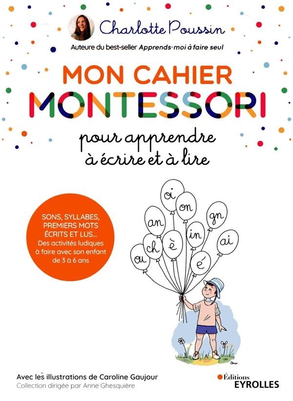 Mon cahier Montessori pour apprendre à écrire et à lire: Sons, syllabes, premiers mots écrits et lus... Des activités ludiques à faire avec son enfant de 3 à 6 ans