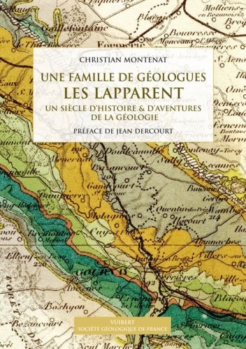 Une famille de géologues : les Lapparent : Un siècle d'histoire & d'aventures de la géologie