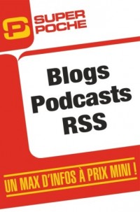 Blogs, Podcasts, RSS