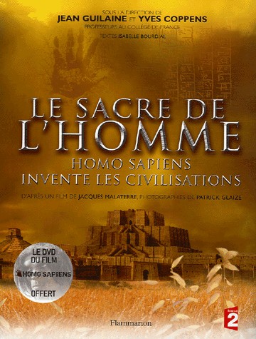 Le sacre de l'homme : Homo sapiens invente les civilisations (1DVD)