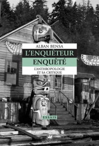 L'enquêteur enquêté - L'anthropologie et sa critique: L'anthropologie et sa critique