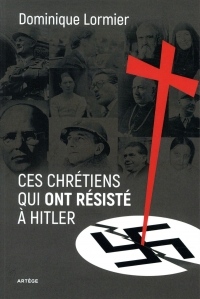 Ces chrétiens qui ont résisté à Hitler