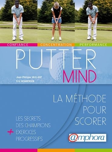 Putter mind - la méthode pour scorer