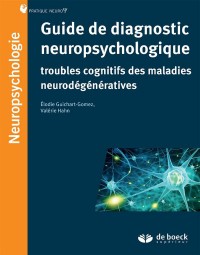 Guide de diagnostic neuropsychologique ; Troubles neurocognitifs et comportementaux des maladies neurodégénératives