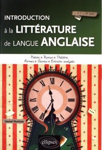 Introduction a la Litterature de Langue Anglaise Poesie Roman Theatre Formes Genres Extaits Analyses