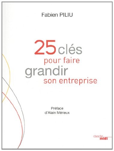 25 clés pour faire grandir son entreprise
