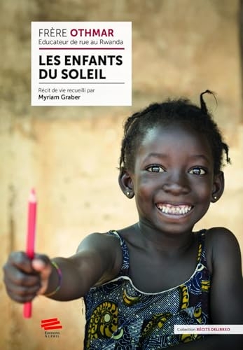 Les enfants du soleil: Frère Othmar, éducateur de rue au Rwanda