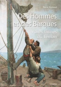 DES HOMMES ET DES BARQUES, Voiles latines du Léman