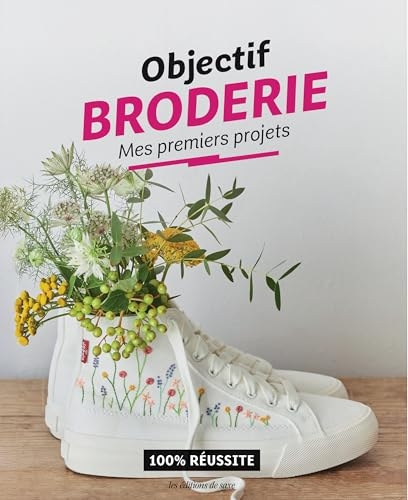 Objectif broderie : Mes premiers projets: 100% réussite
