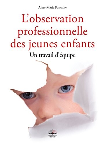 L'observation professionnelle des jeunes enfants: Un travail d'équipe.