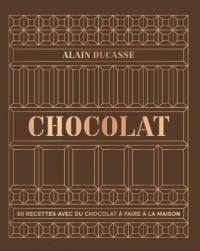 Chocolat: 80 recettes avec du chocolat à faire à la maison