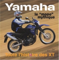 Yamaha, le mono mythique : Toute l'histoire des XT