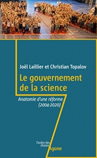 Le Gouvernement de la science: Anatomie d’une réforme (2004-2020)