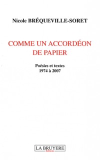 Comme un accordéon de papier : Recueil de poésies et textes 1974 à 2007