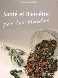 Santé et bien-être par les plantes : Conseils et recettes d'une herboriste d'aujourd'hui