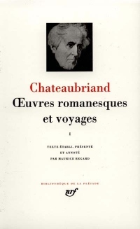 Chateaubriand : Oeuvres romanesques et voyages, tome 1