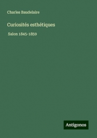 Curiosités esthétiques: Salon 1845-1859