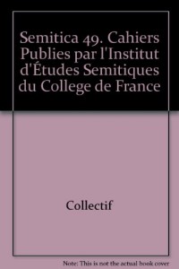 Semitica 49. Cahiers Publies par l'Institut d'tudes Semitiques du College de France