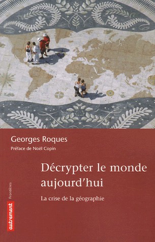 Décrypter le monde aujourd'hui : La crise de la géographie