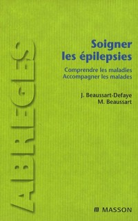 Soigner les épilepsies : Comprendre les maladies, accompagner les malades (Ancien prix éditeur : 29,50 euros)