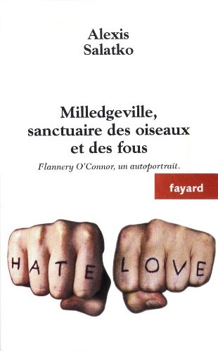 Milledgeville, sanctuaire des oiseaux et des fous: Flannery O'Connor, un autoportrait.