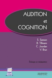 AUDITION ET COGNITION: ENTRETIENS DE MEDECINE PHYSIQUE ET DE READAPTATION