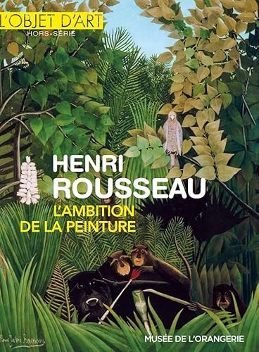 Henri Rousseau, l’ambition de la peinture