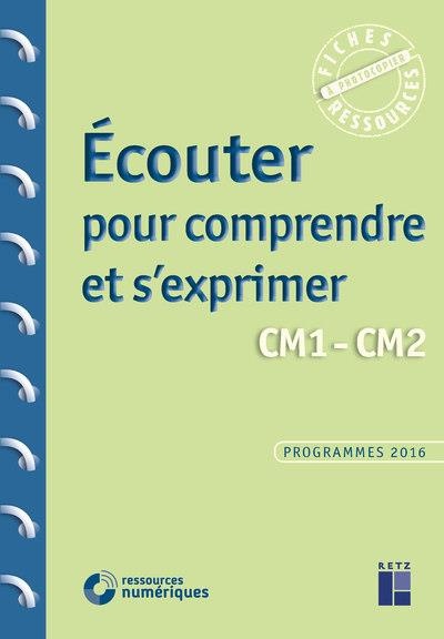Écouter pour comprendre et s'exprimer CM1-CM2 (+ CD-Rom/Téléchargement)