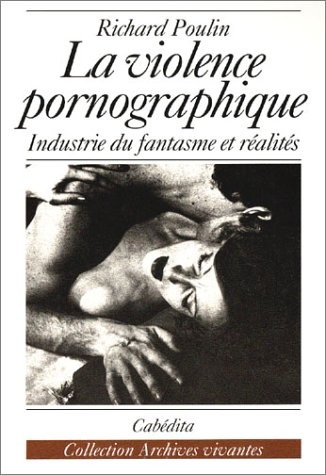 La Violence pornographique : L'Industrie du fantasme et réalités