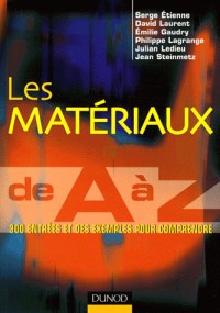 Les matériaux de A à Z - 400 entrées et des exemples pour comprendre