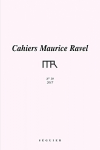 CAHIERS MAURICE RAVEL N°19 - 2017