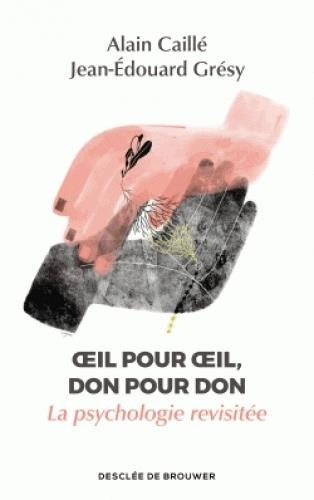 OEil pour oeil, don pour don: La psychologie revisitée