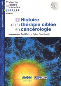 Histoire de la thérapie ciblée en cancérologie: Avec CD ROM