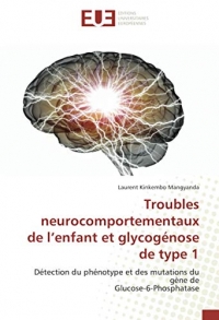 Troubles neurocomportementaux de l’enfant et glycogénose de type 1: Détection du phénotype et des mutations du gène de Glucose-6-Phosphatase