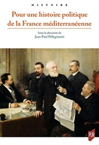 Pour une histoire politique de la France méditerranéenne