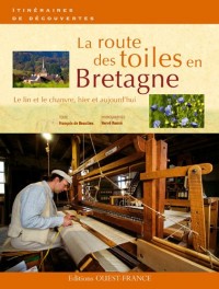La route des toiles en Bretagne : Le lin et le chanvre, hier et aujourd'hui