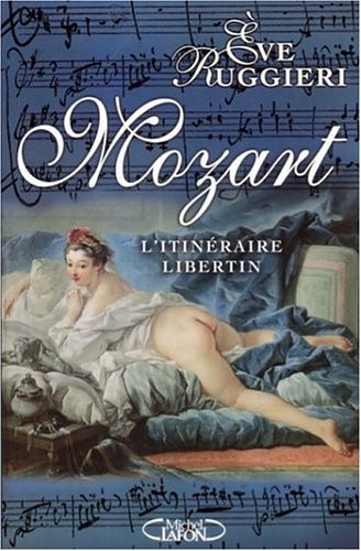 Mozart : L'itinéraire libertin
