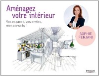 Aménagez votre intérieur : Vos espaces, vos envies, mes conseils !