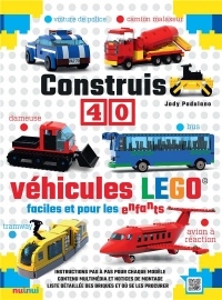 Construis 40 Véhicules LEGO faciles et pour les enfants