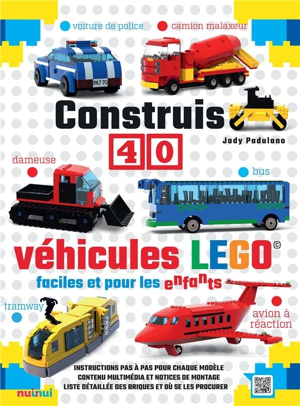 Construis 40 Véhicules LEGO faciles et pour les enfants