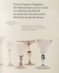 Verres d'usage et d'apparat de la Renaissance au XIXeme siècle