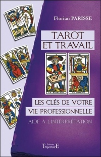 Tarot et travail - Les clés de votre vie professionnelle - Aide à l'interprétation