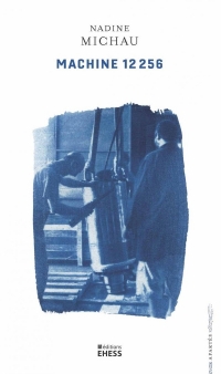 Machine 12 256: Ethnographie d’une usine-atelier