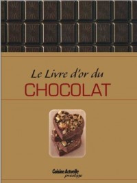 LE LIVRE D'OR DU CHOCOLAT