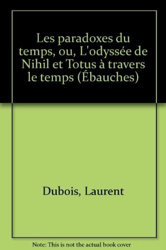 Les Paradoxes du temps ou L'odyssée de Nihil et Totus à travers le temps