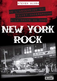 New York Rock De l'ascension du Velvet Underground à la chute du CBGB