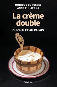 La crème double - Du chalet au palais