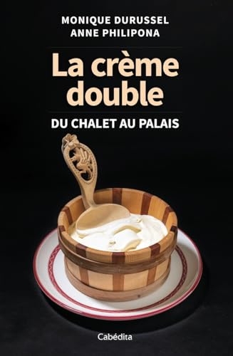 La crème double - Du chalet au palais