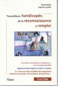 Travailleurs handicapés : de la reconnaissance à l'emploi