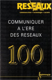 Réseaux, N° 100/2000 : Communiquer à l'ère des réseaux